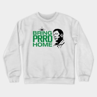 Bring PRRD Home Crewneck Sweatshirt